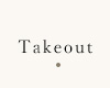 Takeout